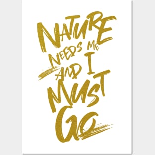 Nature Needs Me I Must Go Quote Motivational Inspirational Posters and Art